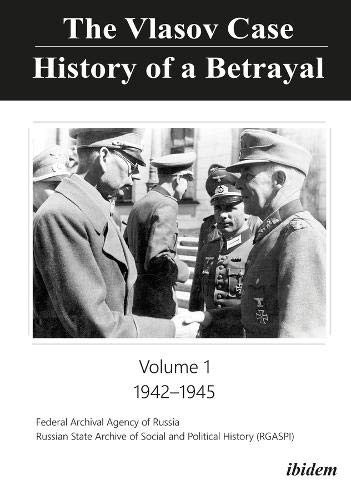 The Vlasov Case: History of a Betrayal: Volume 1: 1942–1945