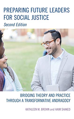 Preparing Future Leaders for Social Justice: Bridging Theory and Practice through a Transformative Andragogy, 2nd Edition
