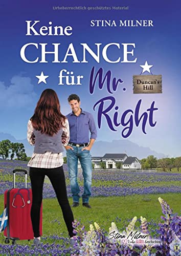 Keine Chance für Mr. Right: Ein Duncan's Hill-Roman, Band 1 (HerzLiebeGlück-Geschichten aus Duncan's Hill)