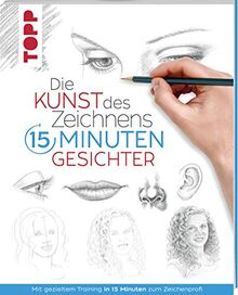 Die Kunst des Zeichnens 15 Minuten - Gesichter: Mit gezieltem Training in 15 Minuten zum Zeichenprofi - SPIEGEL-Bestseller