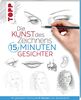 Die Kunst des Zeichnens 15 Minuten - Gesichter: Mit gezieltem Training in 15 Minuten zum Zeichenprofi - SPIEGEL-Bestseller