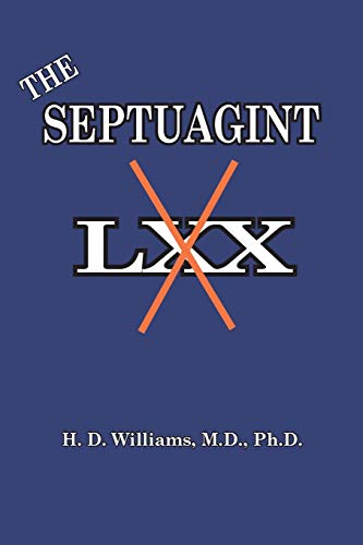 Williams, Harrison D. The Septuagint, The So-called Lxx