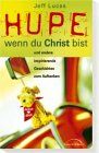 Hupe, wenn du Christ bist: Und andere inspirierende Geschichten zum Auftanken