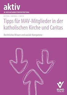 Tipps für MAV-Mitglieder in der katholischen Kirche und Caritas: Rechtliches Wissen und soziale Kompetenz (aktiv in der Interessenvertretung)