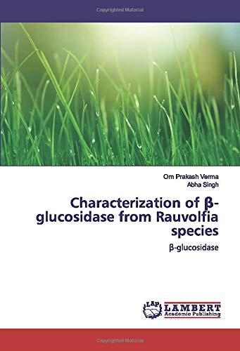 Characterization of β-glucosidase from Rauvolfia species: β-glucosidase