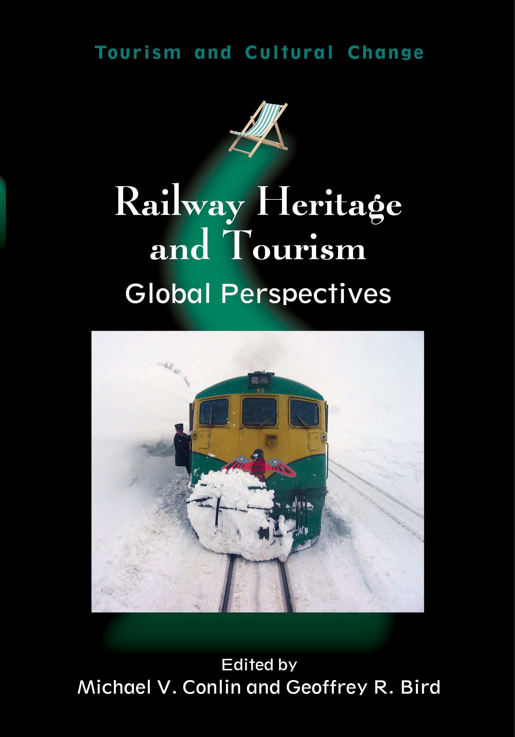Railway Heritage and Tourism: Global Perspectives (Tourism and Cultural Change, 37)