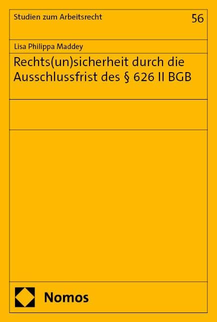 Rechts(un)sicherheit durch die Ausschlussfrist des § 626 II BGB (Studien zum Arbeitsrecht)