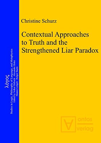 Contextual Approaches to Truth and the Strengthened Liar Paradox (Logos, Band 20)