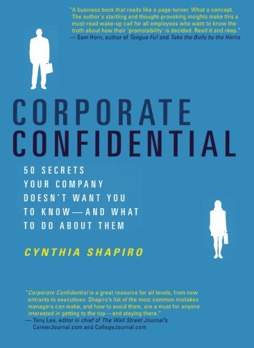 Corporate Confidential: 50 Secrets Your Company Doesn't Want You to Know---And What to Do about Them