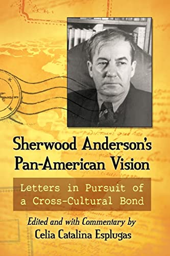 Sherwood Anderson's Pan-American Vision: Letters in Pursuit of a Cross-Cultural Bond