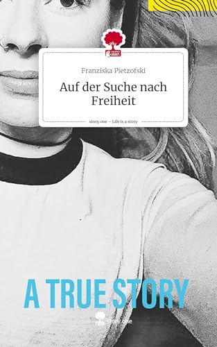 Auf der Suche nach Freiheit. Life is a Story - story.one