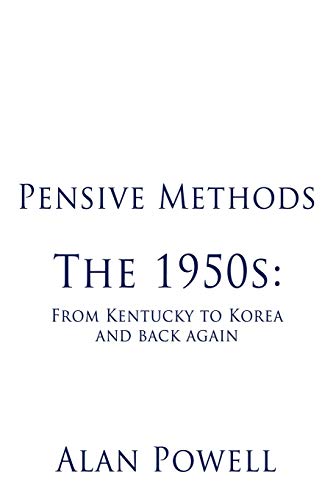 Pensive Methods: The 1950s: From Kentucky to Korea and Back Again