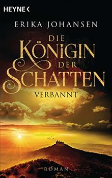 Die Königin der Schatten - Verbannt: Roman (Erika Johansen, Band 3)