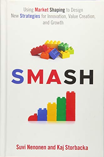 SMASH: Using Market Shaping to Design New Strategies for Innovation, Value Creation, and Growth (Series in International Business and Economics)