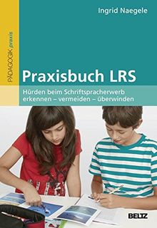 Praxisbuch LRS: Hürden beim Schriftspracherwerb erkennen - vermeiden - überwinden. Mit Online-Materialien