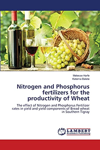 Nitrogen and Phosphorus fertilizers for the productivity of Wheat: The effect of Nitrogen and Phosphorus Fertilizer rates in yield and yield components of Bread wheat in Southern Tigray