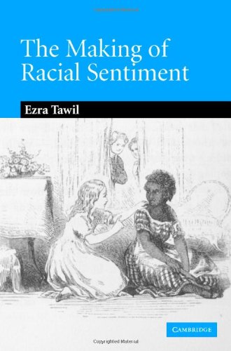 The Making of Racial Sentiment: Slavery and the Birth of The Frontier Romance (Cambridge Studies in American Literature and Culture, Band 151)