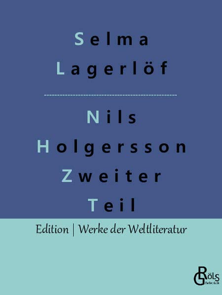 Nils Holgersson Zweiter Teil: Nils Holgerssons wunderbare Reise durch Schweden Teil 2 (Edition Werke der Weltliteratur)
