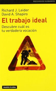 El trabajo ideal : descubre cuál es tu verdadera vocación (Paidos plural)