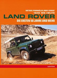 Land Rover 1948 bis heute. Die ersten 50 Jahre und mehr