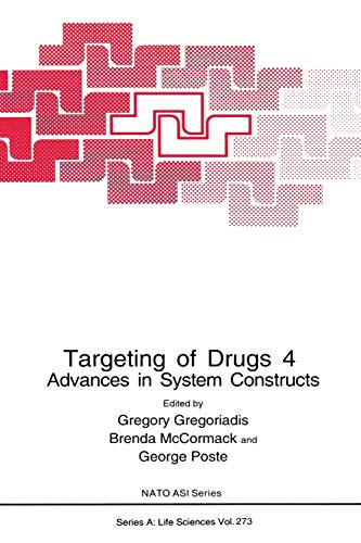 Targeting of Drugs 4: Advances In System Constructs (Nato Science Series A: (Closed)) (Nato Science Series A:, 273, Band 273)