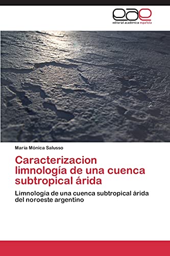 Caracterizacion limnología de una cuenca subtropical árida: Limnología de una cuenca subtropical árida del noroeste argentino
