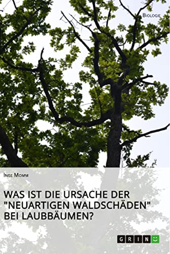 Was ist die Ursache der Neuartigen Waldschäden bei Laubbäumen?