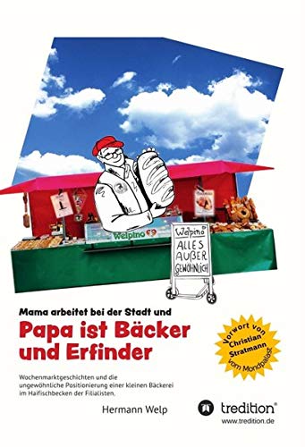 Papa ist Bäcker und Erfinder: Mama arbeitet bei der Stadt