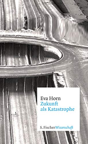 Zukunft als Katastrophe - Eva Horn Taschenbuch