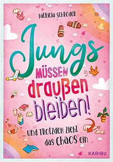 Jungs müssen draußen bleiben! ... und trotzdem zieht das Chaos ein: Eine magische Geschichte über die erste Verliebtheit für Mädchen ab 10 Jahren