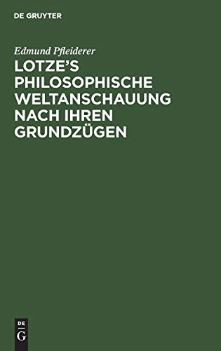 Lotze’s philosophische Weltanschauung nach ihren Grundzügen: Zur Erinnerung an den Verstorbenen