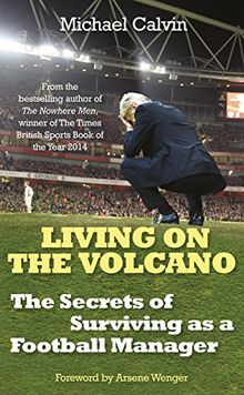 Living on the Volcano: The Secrets of Surviving as a Football Manager