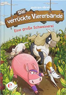 Die verrückte Viererbande: Eine große Schweinerei