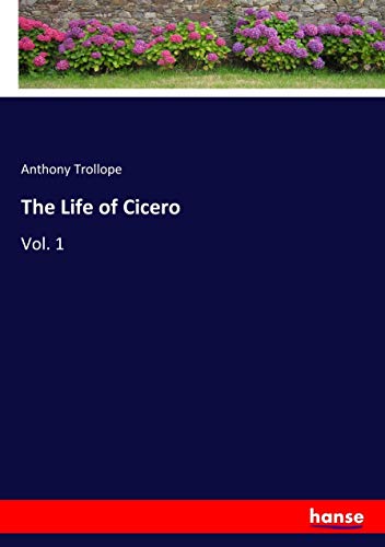 The Life of Cicero: Vol. 1