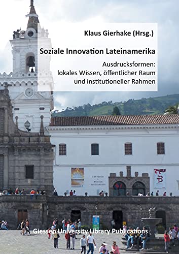 Soziale Innovation Lateinamerika: Ausdrucksformen: lokales Wissen, öffentlicher Raum und institutioneller Rahmen