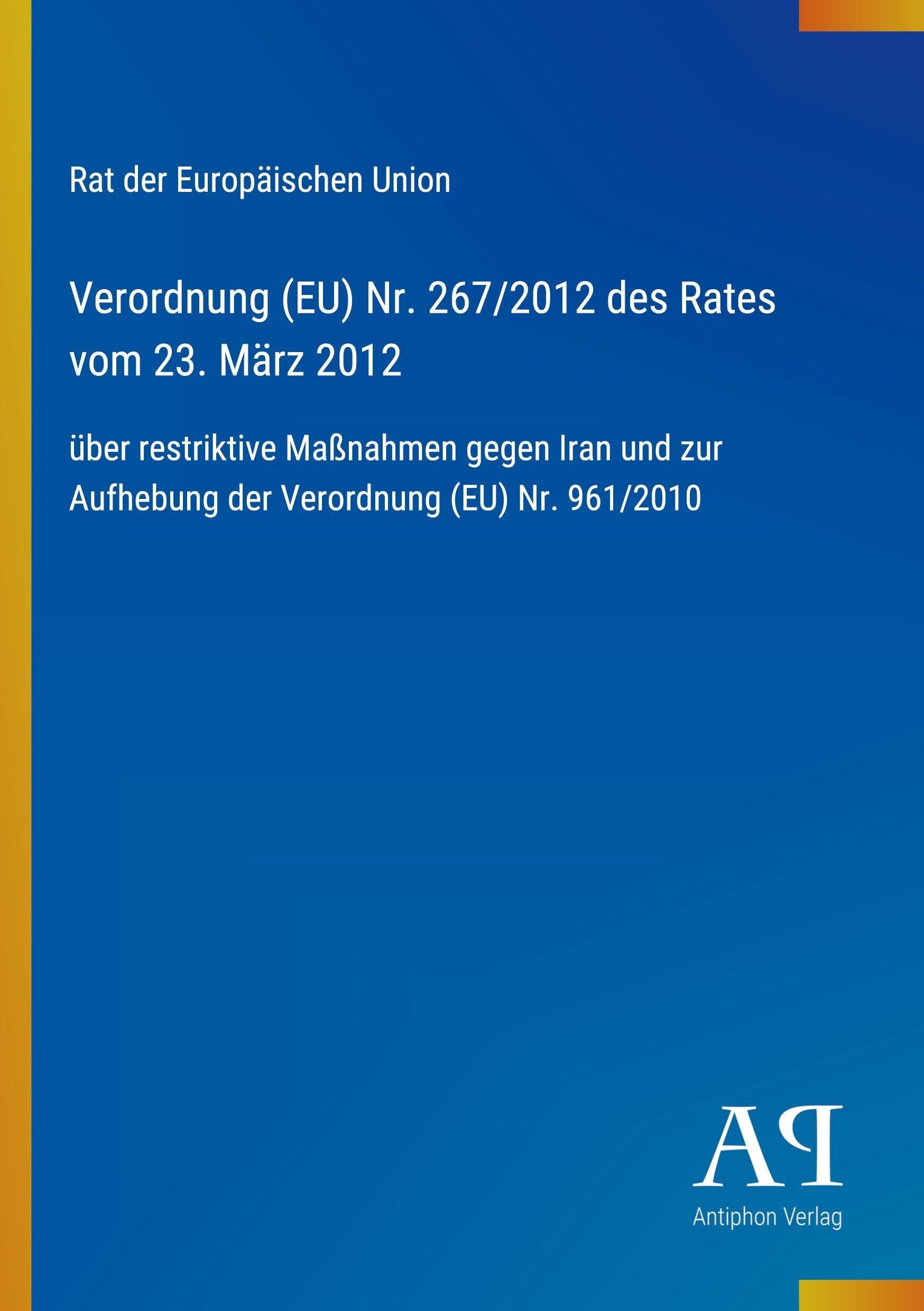 Verordnung (EU) Nr. 267/2012 des Rates vom 23. März 2012