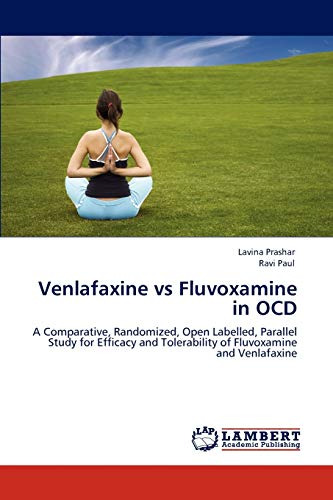 Venlafaxine vs Fluvoxamine in OCD: A Comparative, Randomized, Open Labelled, Parallel Study for Efficacy and Tolerability of Fluvoxamine and Venlafaxine