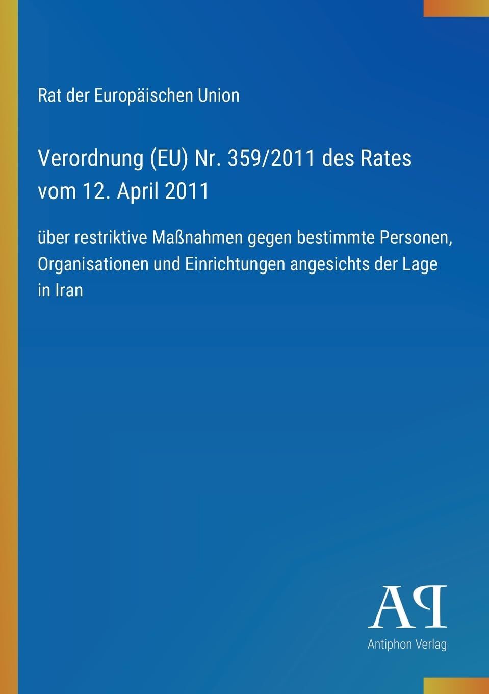 Verordnung (EU) Nr. 359/2011 des Rates vom 12. April 2011