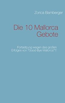 Die 10 Mallorca Gebote: Fortsetzung wegen des großen Erfolges von "Good-Bye Mallorca!"!!