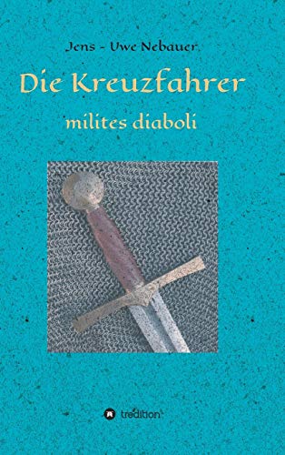 Die Kreuzfahrer - milites diaboli