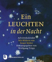 Ein Leuchten in der Nacht - Adventskalender mit Bildern von Sieger Köder