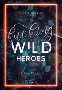 Fucking Wild Heroes: Wir retten deine Seele (Dark Reverse Harem)