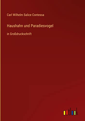 Haushahn und Paradiesvogel: in Großdruckschrift