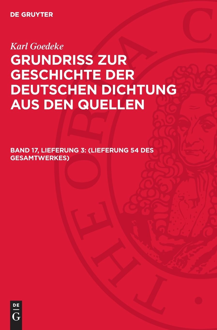 (Lieferung 54 des Gesamtwerkes): GOED2A-B, Band 17, Lieferung 3 (Karl Goedeke: Grundriss zur Geschichte der deutschen Dichtung aus den Quellen)