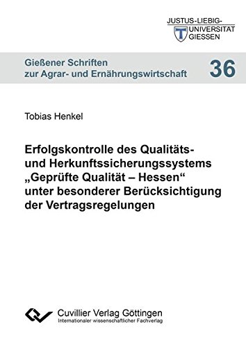 Erfolgskontrolle des Qualitäts- und Herkunftssicherungssystems Geprüfte Qualität - Hessen unter besonderer Berücksichtigung der Vertragsregelungen ... zur Agrar- und Ernährungswirtschaft)