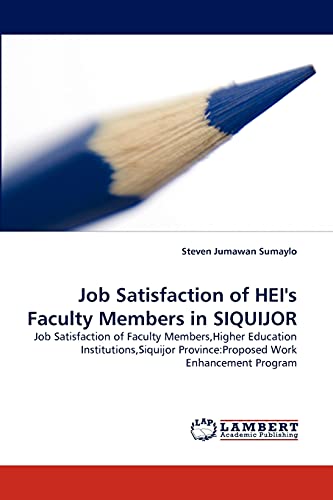 Job Satisfaction of HEI's Faculty Members in SIQUIJOR: Job Satisfaction of Faculty Members,Higher Education Institutions,Siquijor Province:Proposed Work Enhancement Program