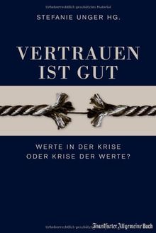 Vertrauen ist gut: Werte in der Krise oder Krise der Werte?