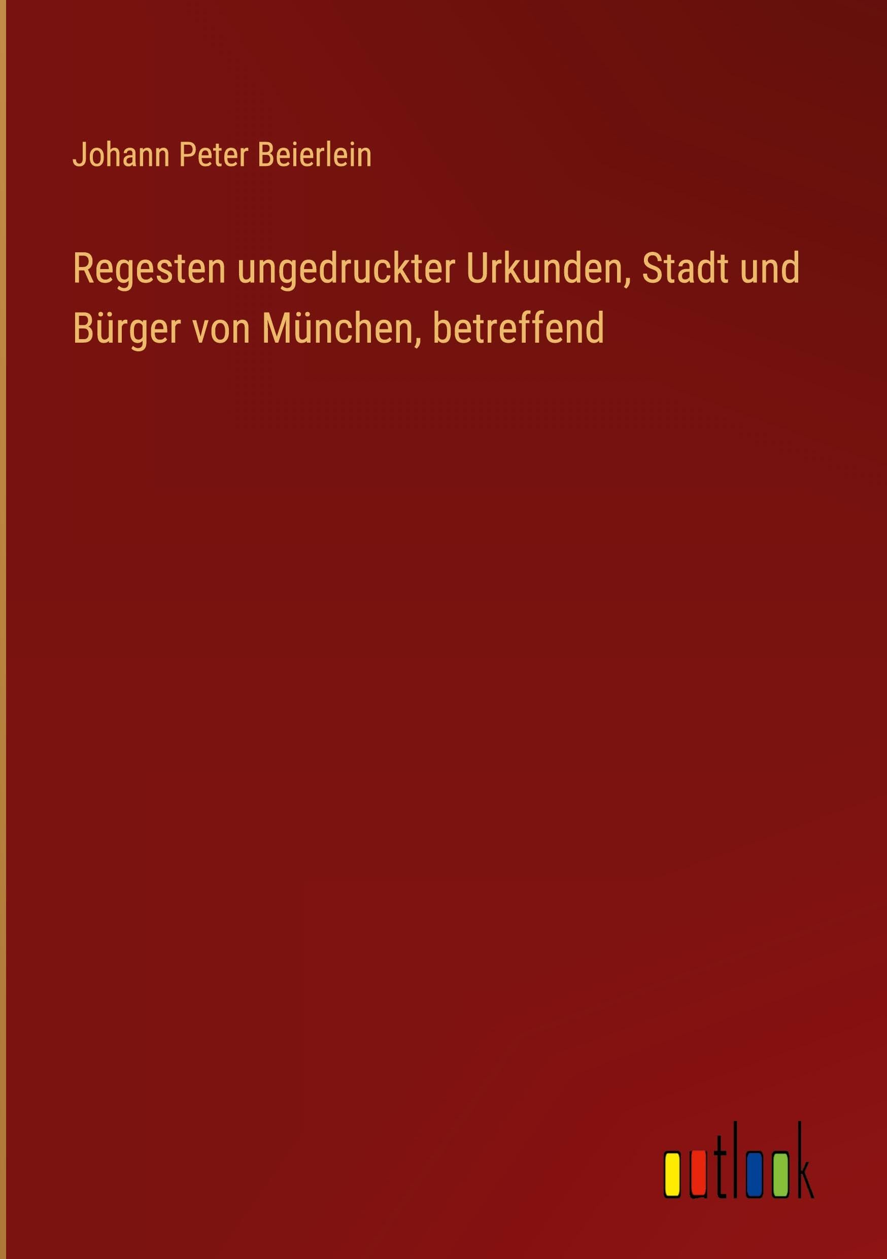 Regesten ungedruckter Urkunden, Stadt und Bürger von München, betreffend