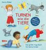 Turnen wie die Tiere - Das große Yogabuch für kleine Kinder: Erweiterte Maxi-Ausgabe | Spielerische Yogaübungen für Krippen- und Kindergartenkinder