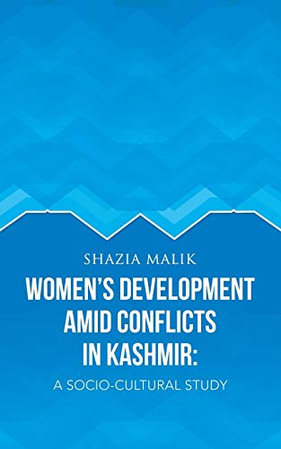 Women's Development Amid Conflicts In Kashmir: A Socio-Cultural Study